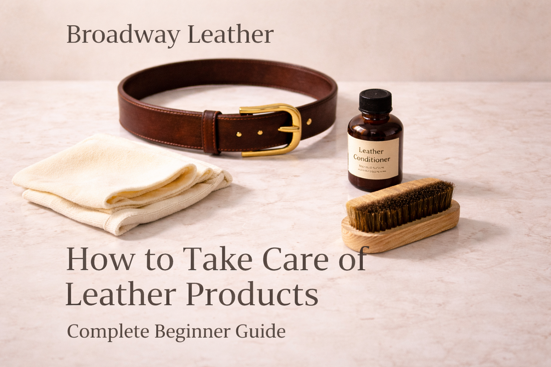 How to Take Care of Leather Products: Complete Beginner Guide