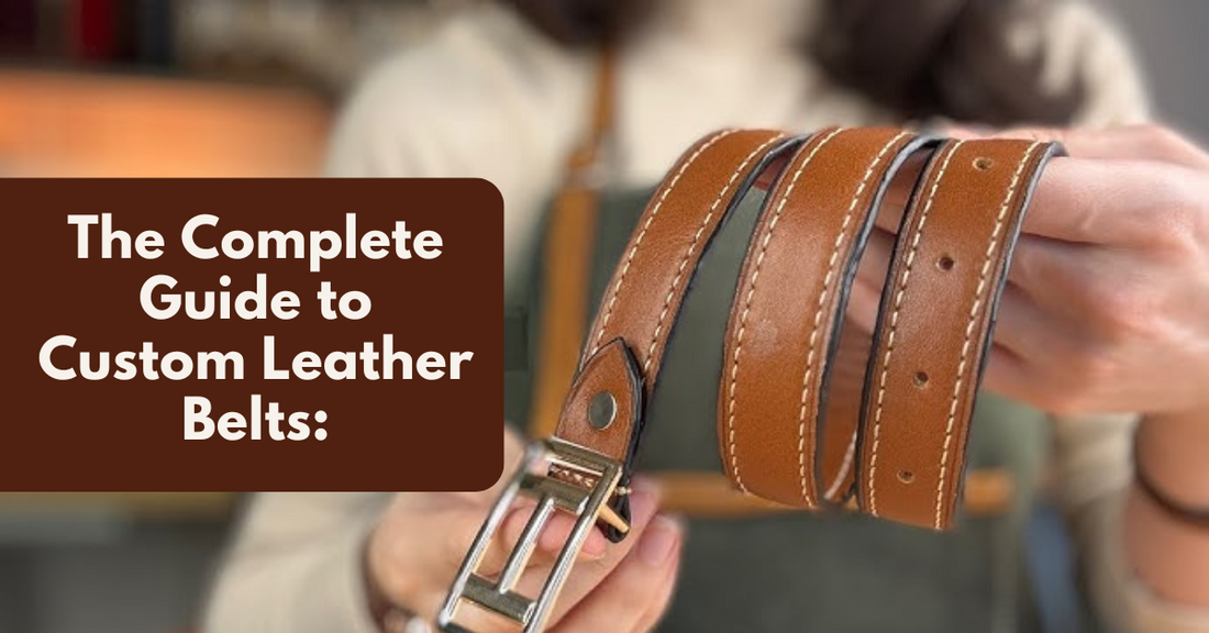 The Complete Guide to Custom Leather Belts: Personalization, Fit & Style
