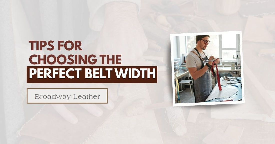 Tips for Choosing the Perfect Belt Width